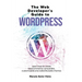 The Web Developer's Guide to WordPress: Learn how to create WooCommerce compatible, customizable and redistributable themes