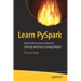 Learn Pyspark: Build Python-Based Machine Learning and Deep Learning Models