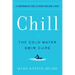 Chill: The Cold Water Swim Cure - A Transformative Guide to Renew Your Body and Mind