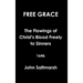 Free Grace The Flowings of Christ's Blood Freely to Sinners 1646
