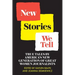 New Stories We Tell: True Tales By America's New Generation of Great Women Journalists