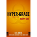 Hyper-Grace: The Dangerous Doctrine of a Happy God