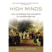 High Minds: The Victorians and the Birth of Modern Britain