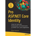 Pro ASP.NET Core Identity: Under the Hood with Authentication and Authorization in ASP.NET Core 5 and 6 Applications