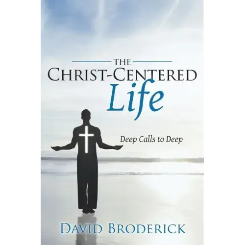 The Christ-Centered Life: Deep Calls to Deep