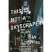 This Is Not a Skyscraper