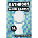 Bathroom Word Search Puzzles and Solutions - Keep Busy When You Got To Go!: Relax, Unwind and Give Your Brain a Break - Funny Toilet Themed Word Find