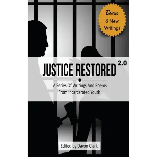 Justice Restored 2.0: A Series of Writings and Poems from Incarcerated Youth