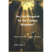 Are You Prepared for the Coming Kingdom?: Preparing for King Jesus to return in his Kingdom