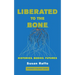 Liberated to the Bone: Histories. Bodies. Futures.