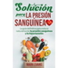 Solución Para La Presión Sanguínea: La Guía Definitiva Para Reducir Naturalmente La Presión Sanguínea Y La Hipertensión (Spanish Edition)
