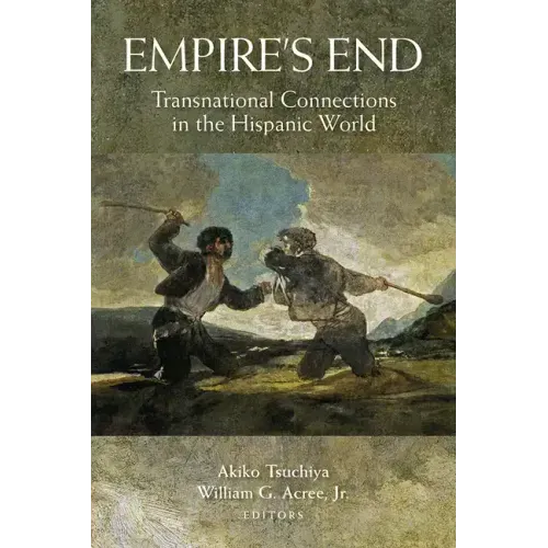Empire's End: Transnational Connections in the Hispanic World