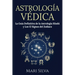 Astrología Védica: La guía definitiva de la astrología hindú y los 12 signos del Zodiaco