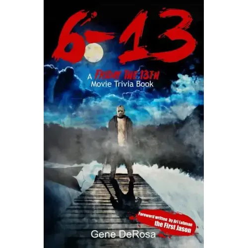 6-13 A Friday the 13th Movie Trivia Book