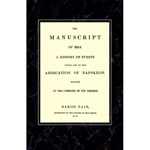 MANUSCRIPT OF 1814A History of Events wich Led to the Abdication of Napoleon.