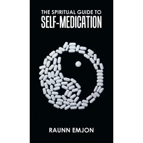 The Spiritual Guide to Self-Medication