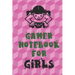 Gamer Notebook for Girls: Unique Gift for Girl Game Fanatics