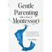Gentle Parenting with a Twist of Montessori: Nurturing our Babies to Preschool Children with Creativity and Connection