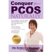 Conquer Your PCOS Naturally: How to Balance Your Hormones, Naturally Regain Fertility and Live a Symptom-Free, Well Life