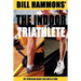 The Indoor Triathlete: Be triathlon ready 365 days a year.