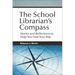 The School Librarian's Compass: Stories and Reflections to Help You Find Your Way