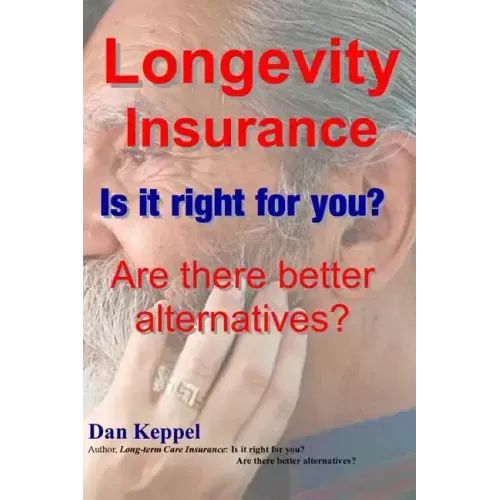 Longevity Insurance: Is it right for you? Are there better alternatives?