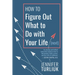 How to Figure Out What to Do with Your Life (Next)