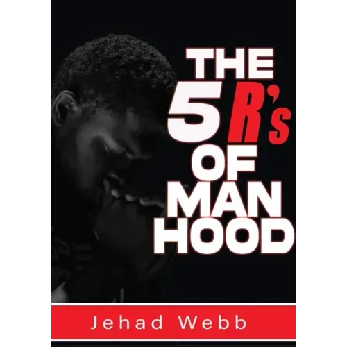 The 5 R's Of Manhood