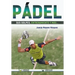 Pádel: sus golpes, entrenamiento y más...