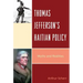 Thomas Jefferson's Haitian Policy: Myths and Realities