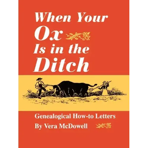 When Your Ox Is in the Ditch. Genealogical How-To Letters