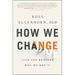 How We Change: (And Ten Reasons Why We Don't)