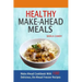 Healthy Make-Ahead Meals: Make-Ahead Cookbook With 100 Delicious, Do-Ahead Freezer Recipes