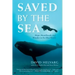 Saved by the Sea: Hope, Heartbreak, and Wonder in the Blue World