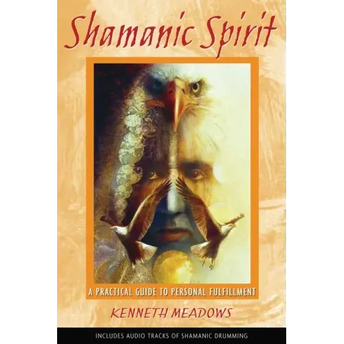Shamanic Spirit: A Practical Guide to Personal Fulfillment