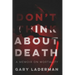 Don't Think About Death: A Memoir on Mortality