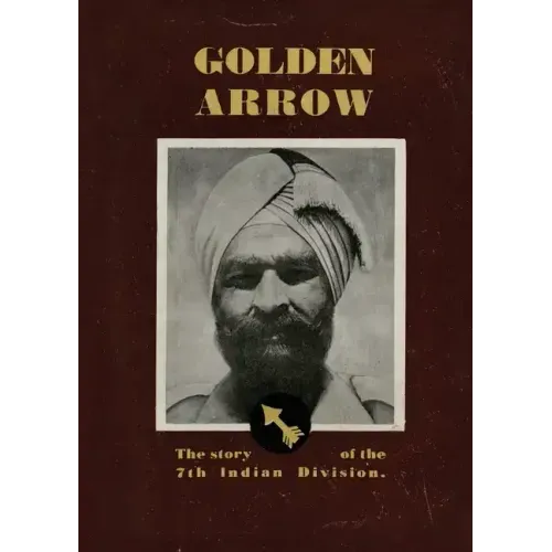 Golden Arrow: The Story of the 7th Indian Division