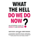 What The Hell Do We Do Now?: An enterprise guide to COVID-19 and beyond