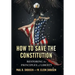 How to Save the Constitution: Restoring the Principles of Liberty
