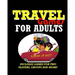 Travel Games for Adults: Coloring, Games, Puzzles and Trivia: Featuring Over 60 Activities including Group Games, Games for Two, Scavenger Hunt