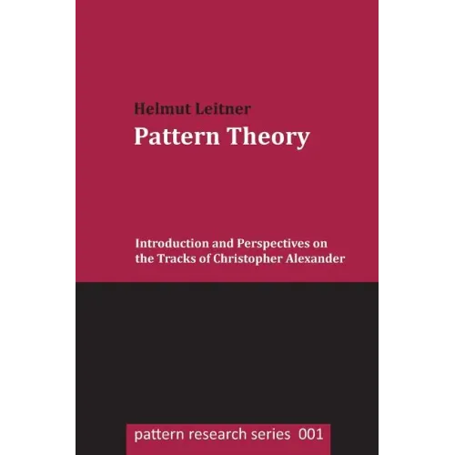 Pattern Theory: Introduction and Perspectives on the Tracks of Christopher Alexander