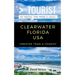 Greater Than a Tourist- Clearwater Florida USA: 50 Travel Tips from a Local