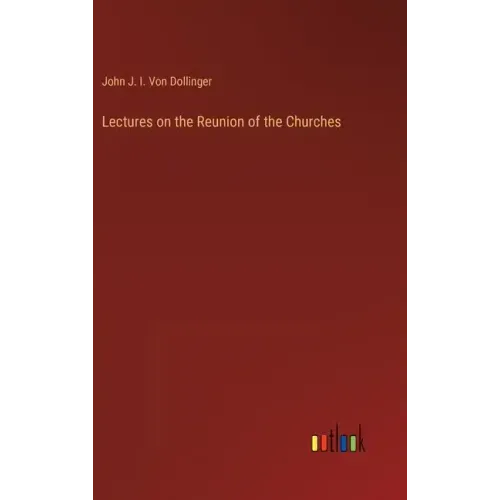 Lectures on the Reunion of the Churches