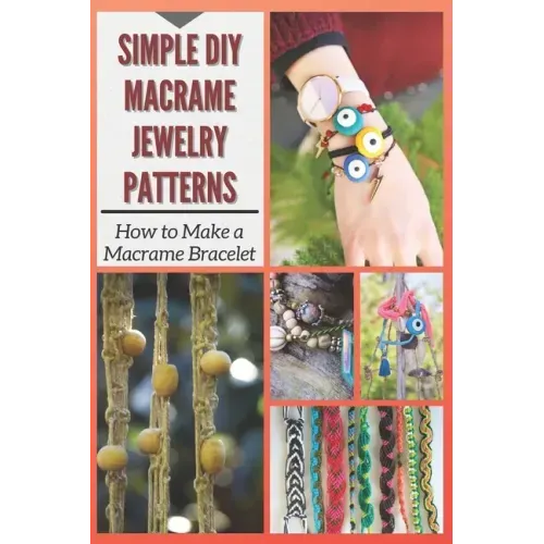 Simple DIY Macrame Jewelry Patterns: How to Make a Macrame Bracelet