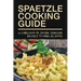 Spaetzle Cooking Guide: A Collection Of Simple Spaetzle Recipes To Make At Home: Types Of Spaetzle You Can Prepare At Home