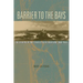 Barrier to the Bays: The Islands of the Coastal Bend and Their Pass Volume 35