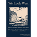 We Look West: Poets of the Northfield Public Library - Becky Boling - Heather Candels - D. E. Green - Steve McCown - Julie A. Ryan