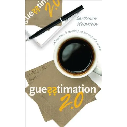Guesstimation 2.0: Solving Today's Problems on the Back of a Napkin