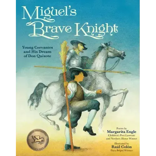 Miguel's Brave Knight: Young Cervantes and His Dream of Don Quixote