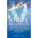 Angel Meditation: Guided Meditation to Learn to Connect, Communicate, and Heal With Your Archangel and Guardian Angel